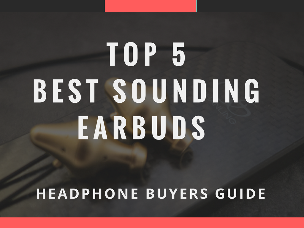 Audiophile on picks its top 5 best audiophile earbuds for 2017.