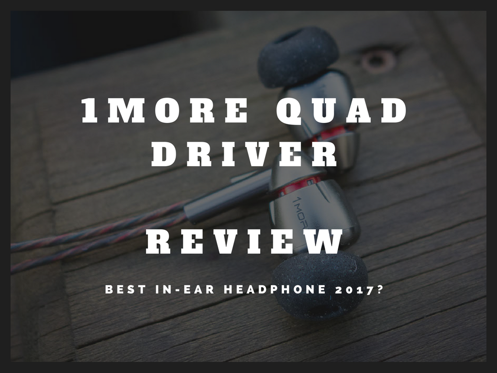 1 More Quad Driver In Ear Headphone Review.