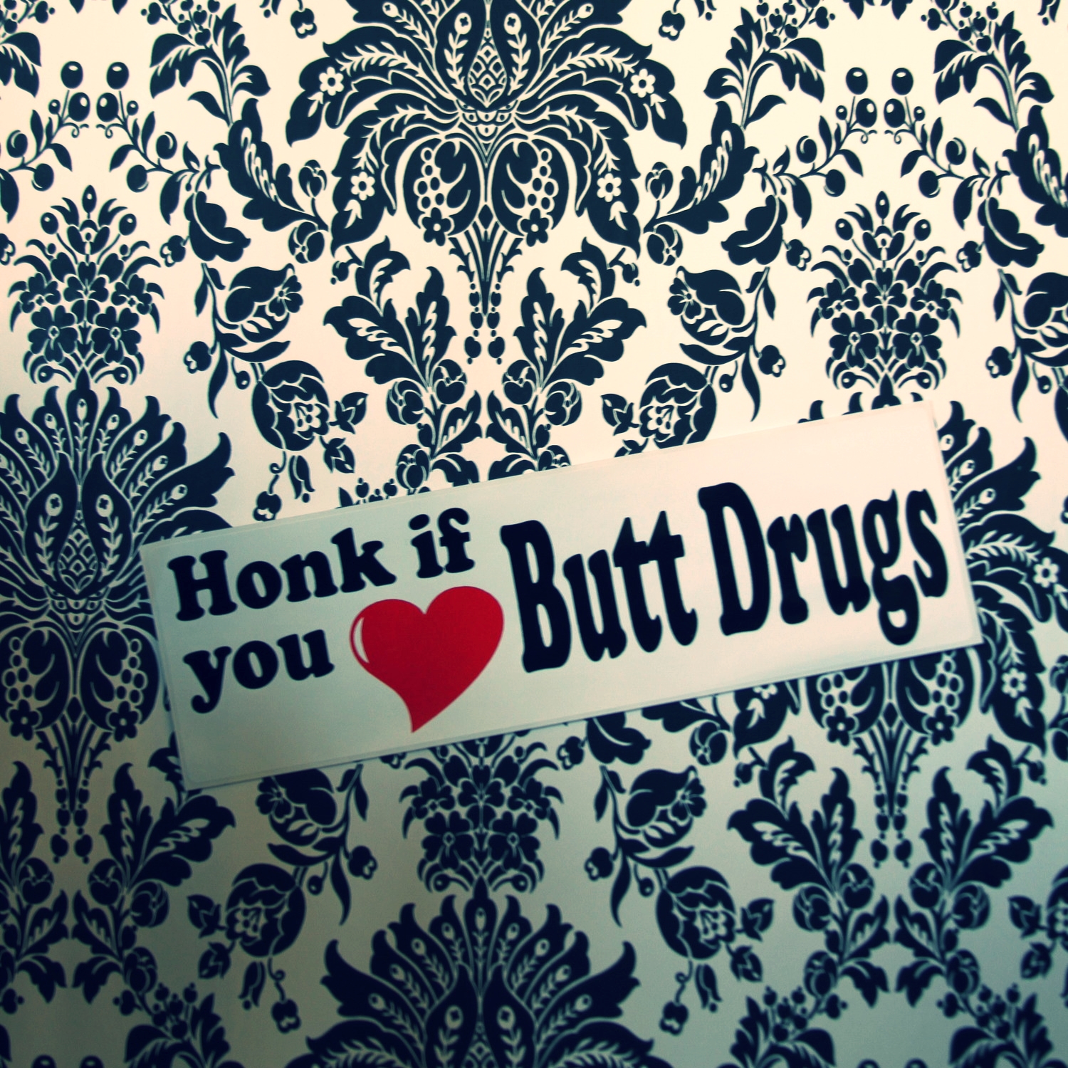 I Love Butt Drugs