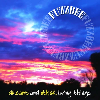 Fuzzbee - Dreams And Other Living Things (Album Review)