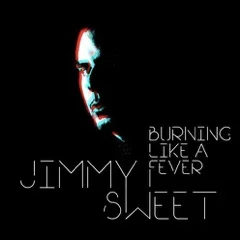jimmy sweet - burning like a fever cover.jpeg