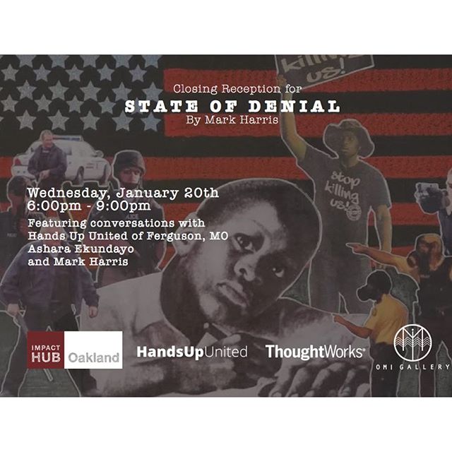 CLOSING RECEPTION "State of Denial" w/HandsUp United