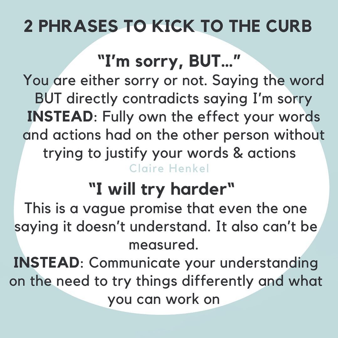 These 2 phrases will always be followed up by lack of change and repeated problems. They convey lack of accountability. 

If you say these phrases&hellip;it&rsquo;s time to check yourself. What do you want to convey? What is your intention behind the