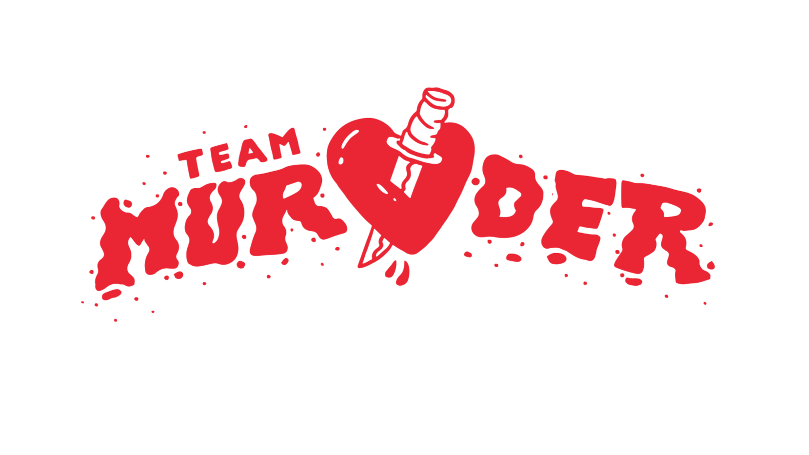Graphic design with the words 'Team Mur Der' in red, dripping blood style font, with a red heart containing a syringe in the middle.