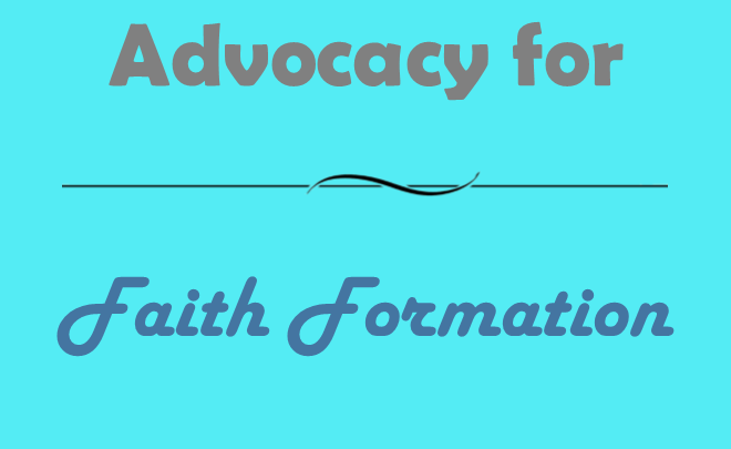 Advocacy for Faith Formation.png