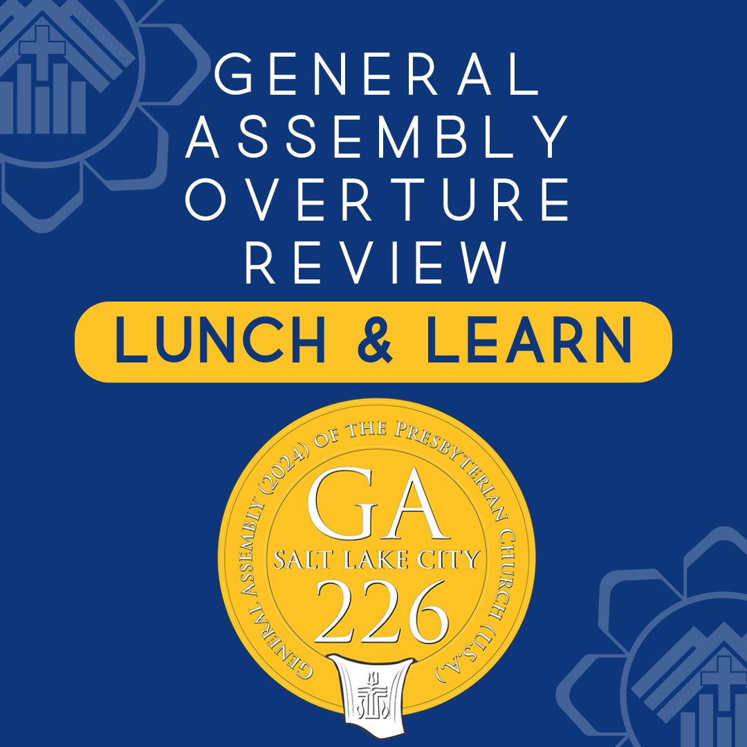 LUNCH & LEARN General Assembly Overtures Review