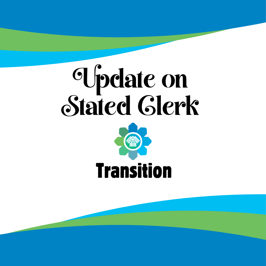 Updates on Stated Clerk Transition