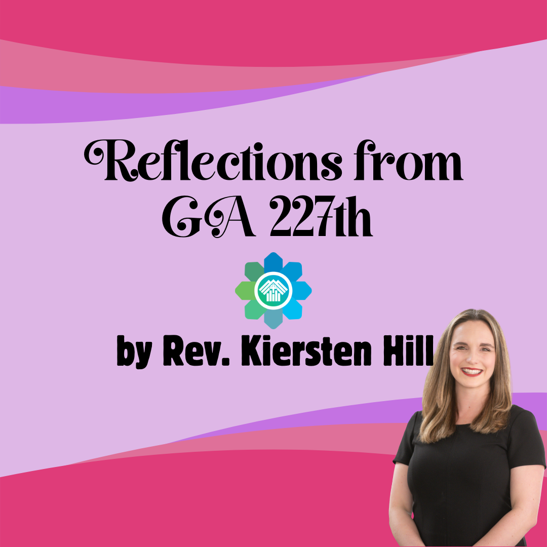 Reflections from the 227th General Assembly