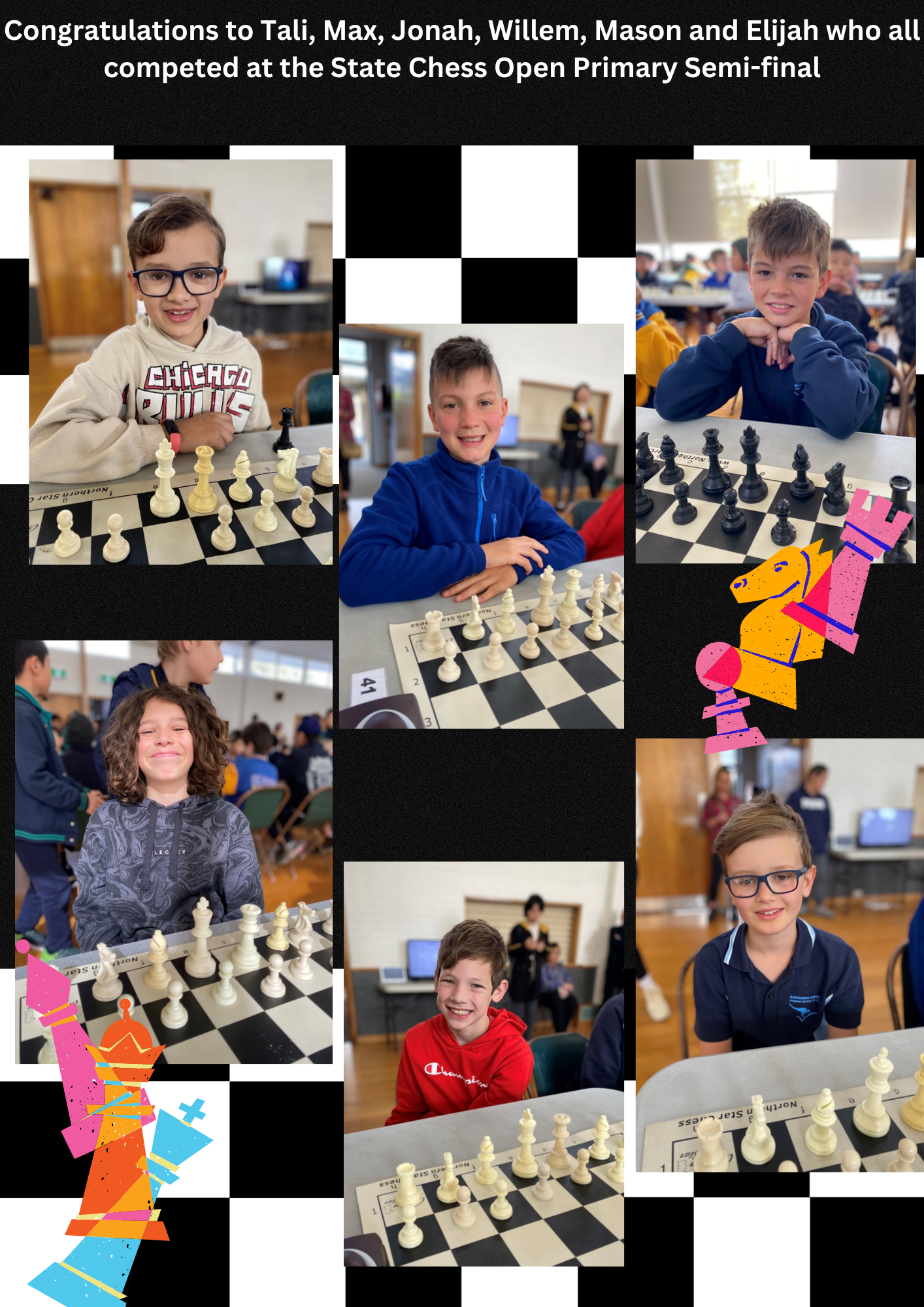 Congratulations to Tali, Max, Jonah, Willem, Mason and Elijah competed at the State Chess Open Primary Semi-final (1).png