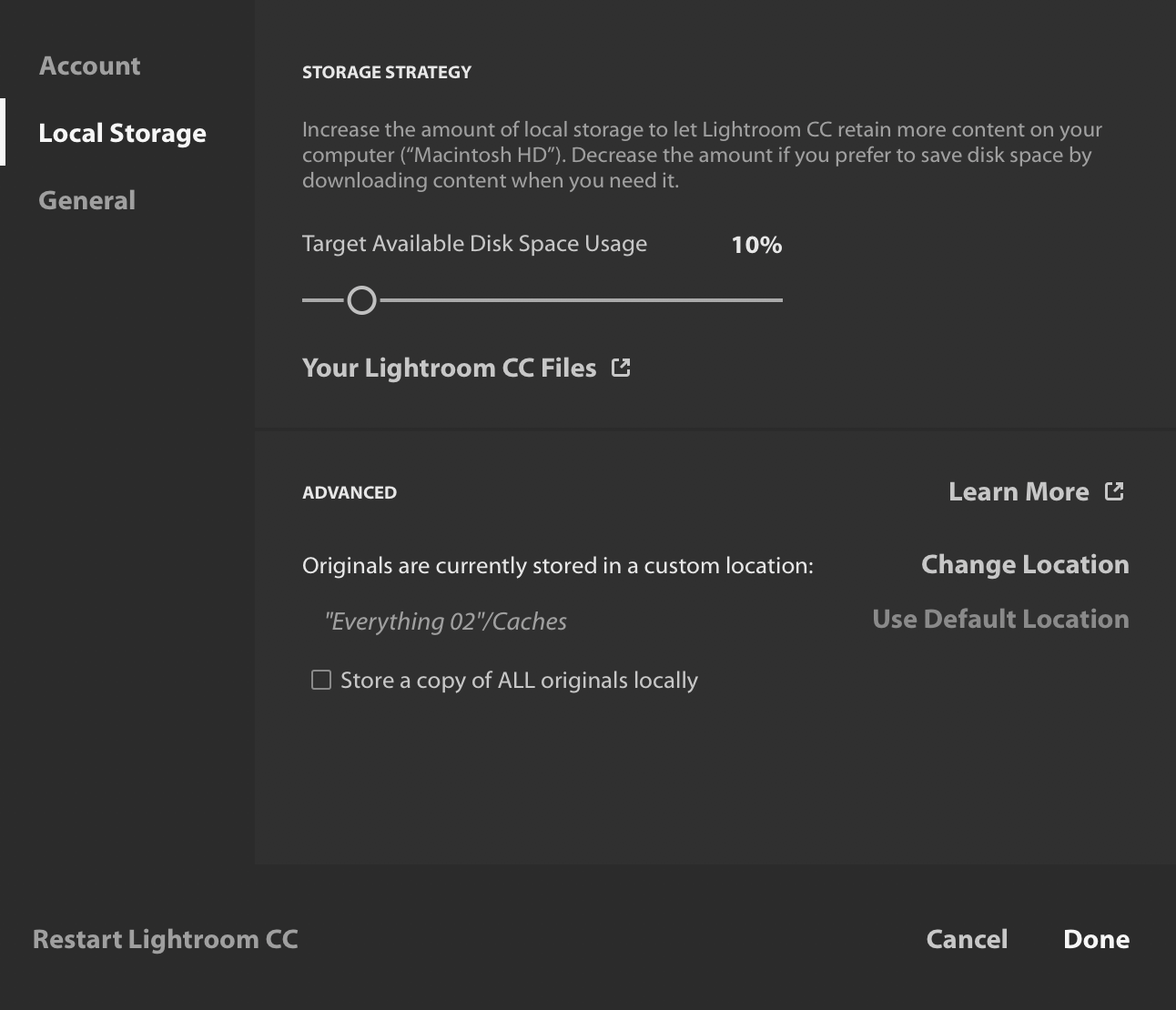 Here's Lightroom CC set up as Benjamin describes. Originals are stored as needed on my external drive unironically called "Everything 02," but won't be kept there for longer than Lightroom CC needs them for caching purposes.