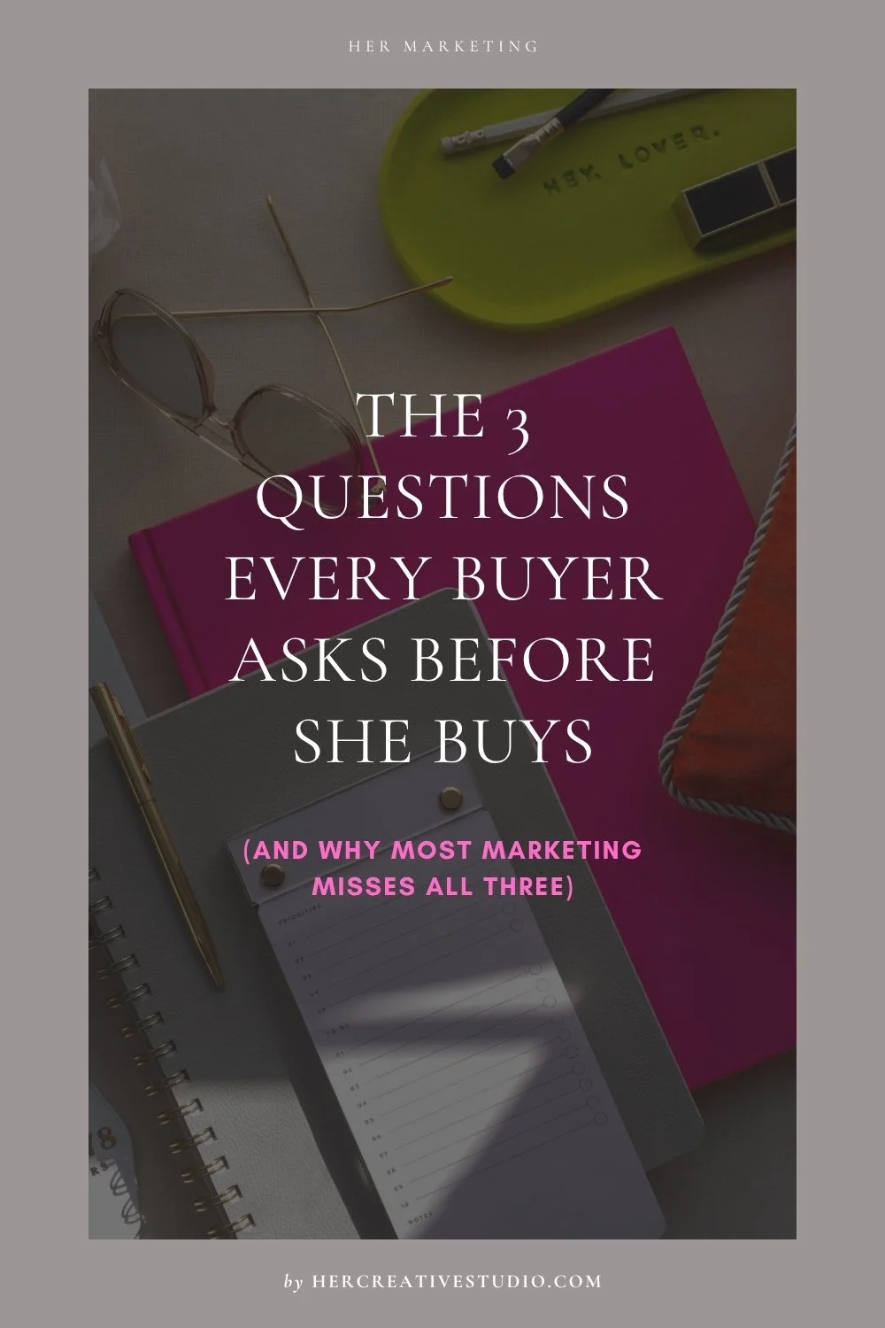 The 3 Questions Every Real Buyer Asks Before She Buys (And Why Most Marketing Misses All Three)