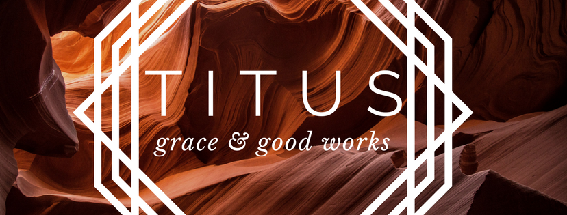 Titus: Grace and Good Works, Titus 2:11-15