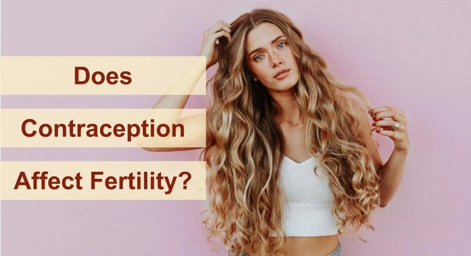 Does Contraception Affect Fertility?