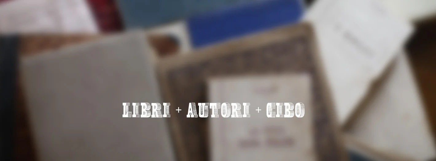 NUOVI EVENTI IN ARRIVO: LIBRI + AUTORI + CIBO