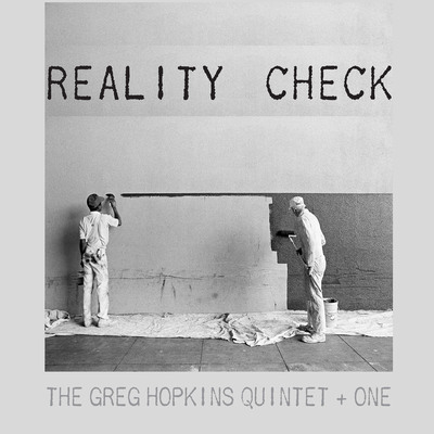 REALITY CHECK - THE GREG HOPKINS QUINTET + ONE (UN-GYVE RECORDS). Cover Photograph: Mark Chester, "Painters" (California, 1983) from Twosomes (Un-Gyve Press). Six of the country's premiere jazz players offer up a Reality Check with the unparalleled compositions and arrangements of the great Greg Hopkins "the sound and spirit of a real working band." ( PRNewsFoto/Un-Gyve Limited ) (PRNewsFoto/UN-GYVE LIMITED)