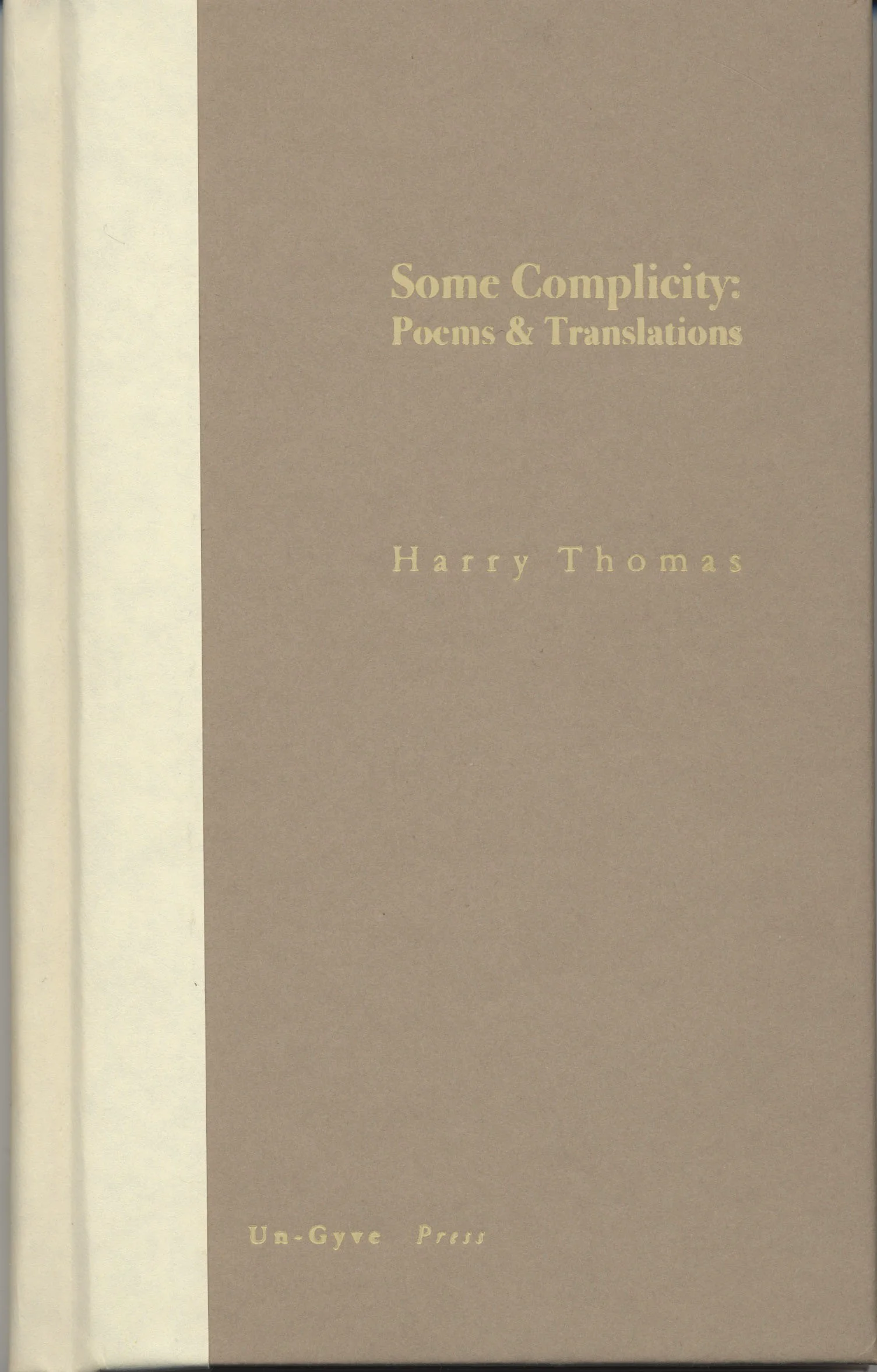 Un-Gyve Press Publishes Some Complicity: Poems and Translations by Harry Thomas