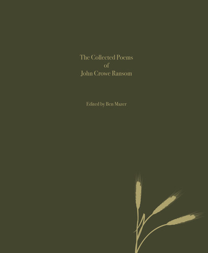Collected Poems of John Crowe Ransom edited by Ben Mazer (Un-Gyve Press). ( PRNewsFoto/Un-Gyve Press )