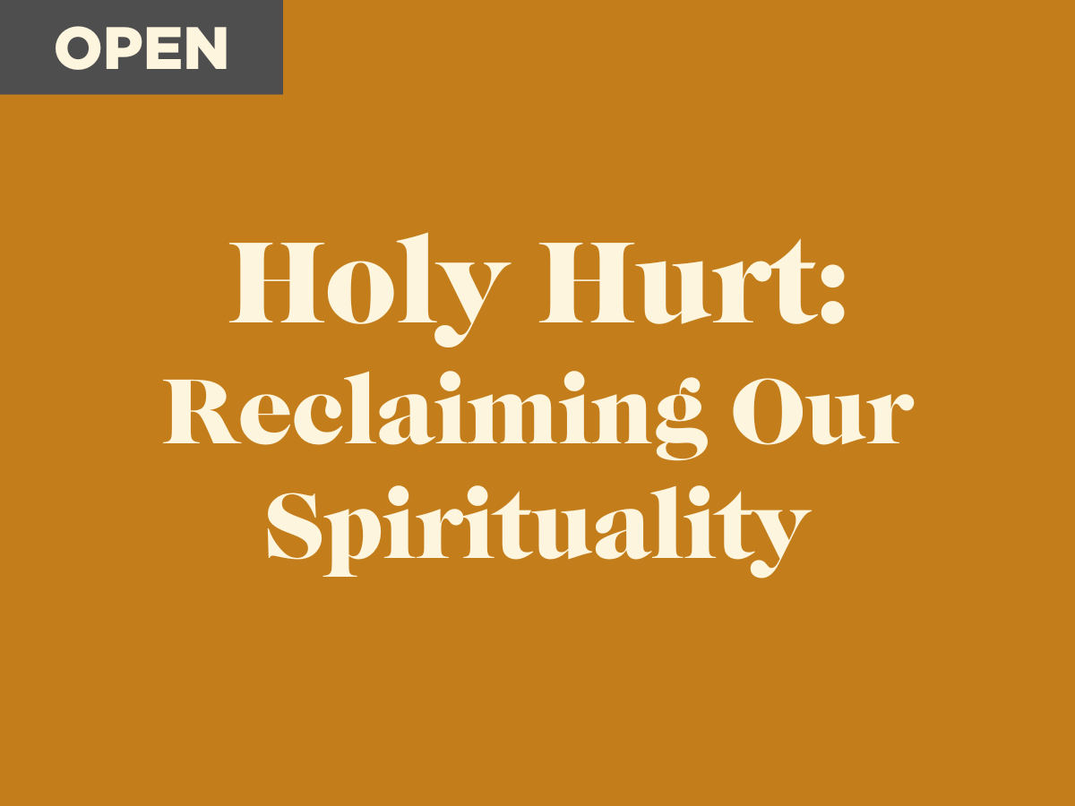 Holy Hurt—Reclaiming Our Spirituality (Copy)