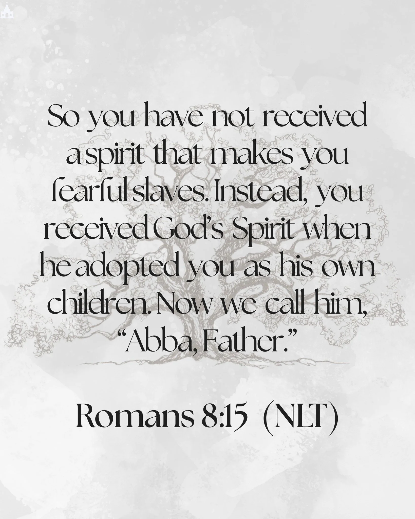So you have not received a spirit that makes you fearful slaves. Instead, you received God&rsquo;s Spirit when he adopted you as his own children. Now we call him, &ldquo;Abba, Father.&quot; 

-Romans 8:15 (NLT) 📖
