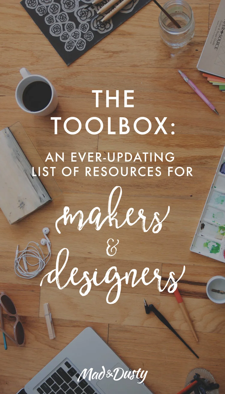List of tools and resources for makers and designers. The Toolbox from Mad & Dusty.
