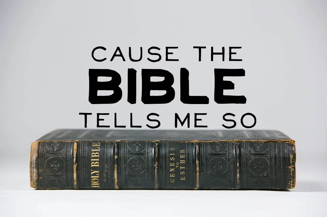 Cause the Bible Tells Me So