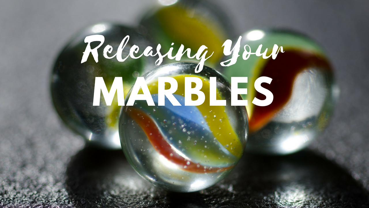 Releasing Your Marbles