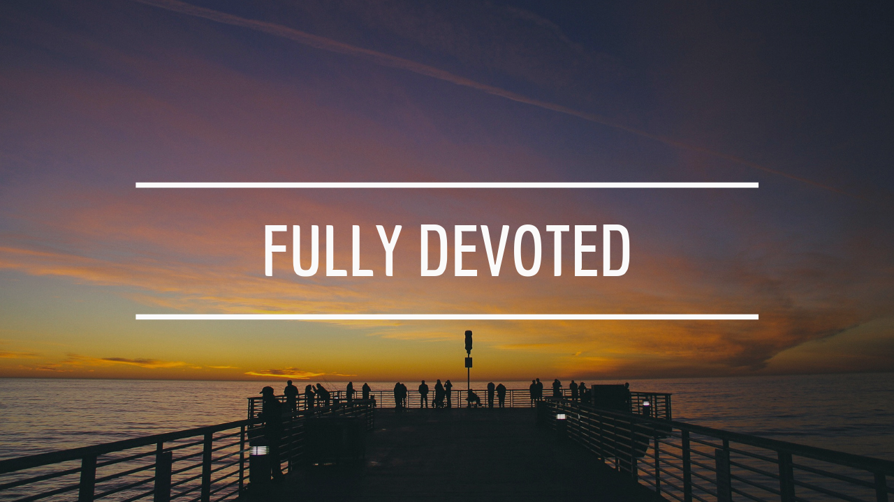 Fully Devoted