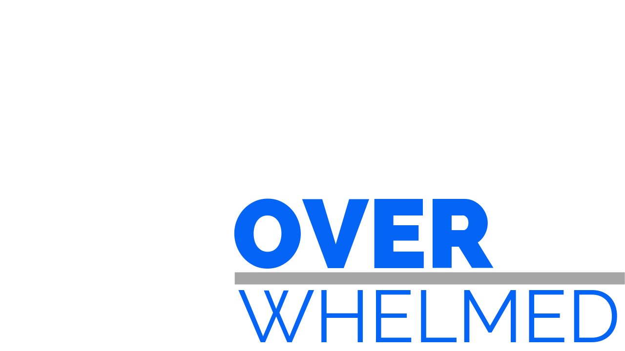 Overwhelmed