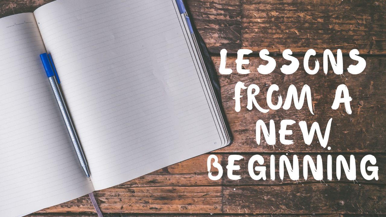 Lessons From a New Beginning