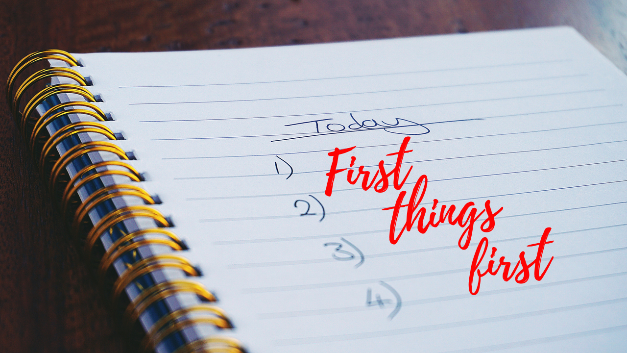First Things First