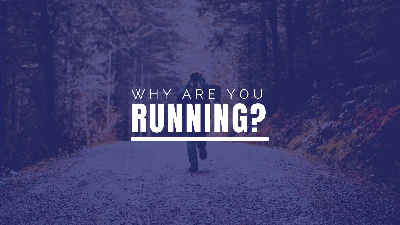 Why Are You Running