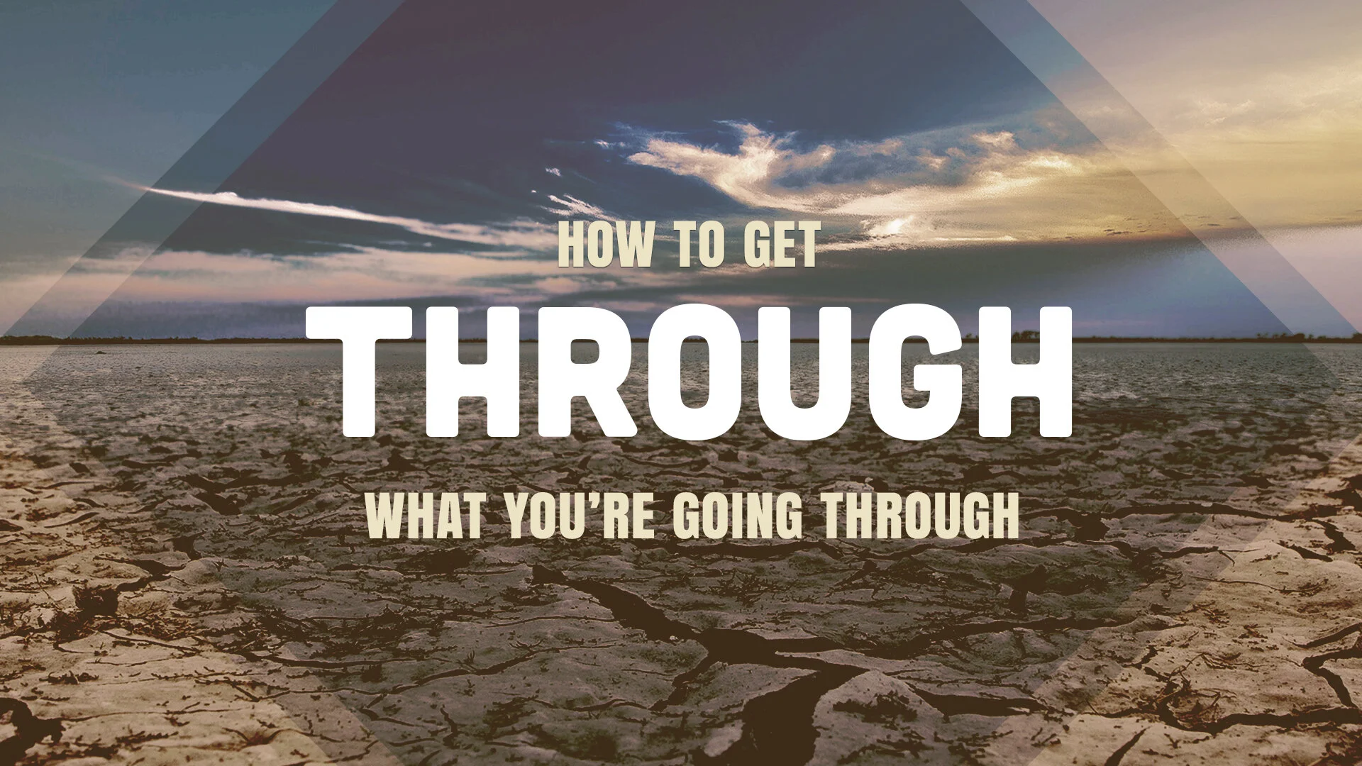 How to Get Through What You're Going Through