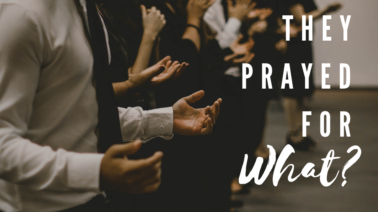 They Prayed for What?