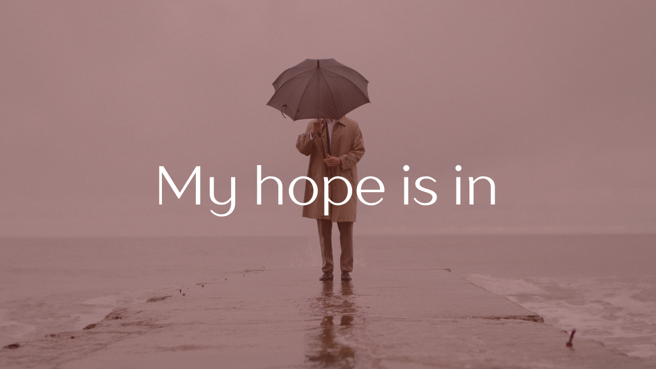 My Hope Is In