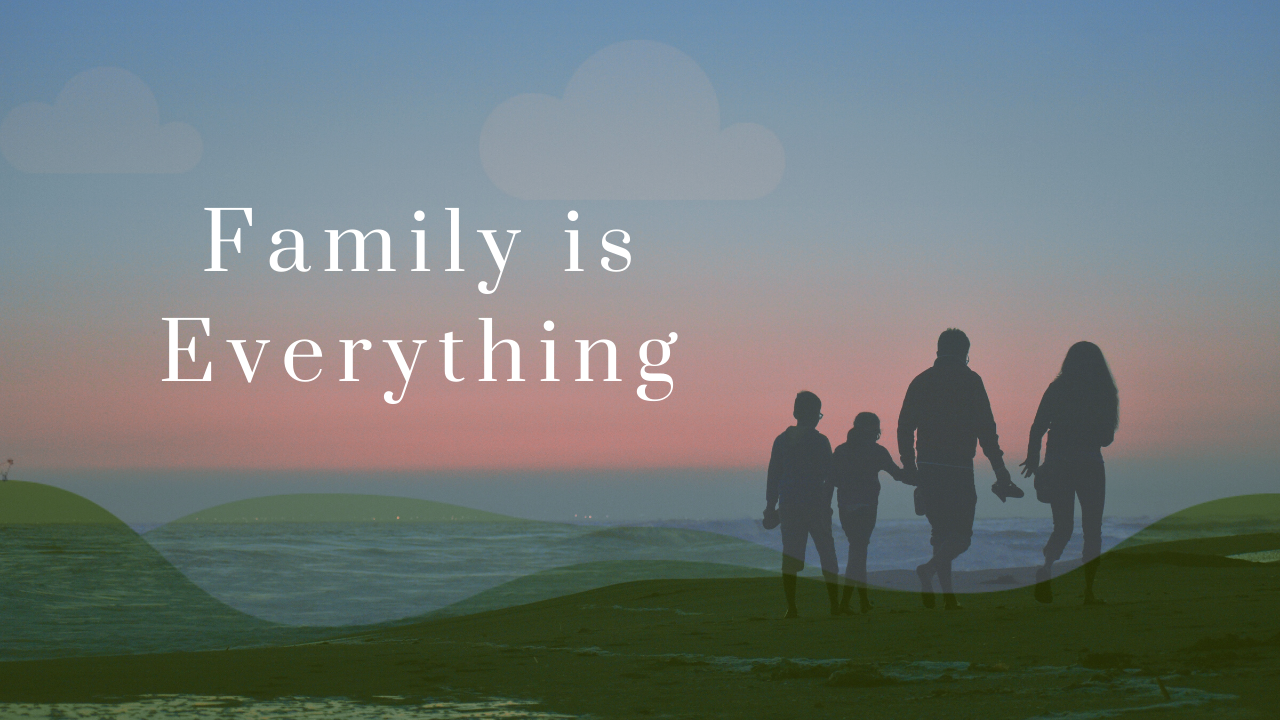 Family is Everything