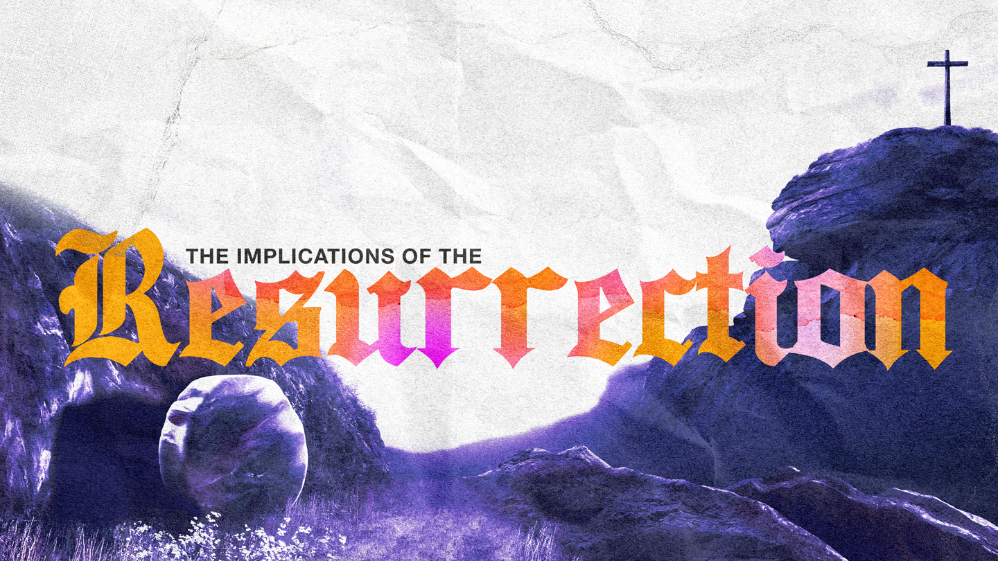 The Implications of the Resurrection