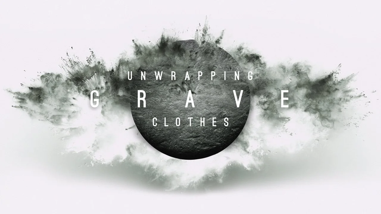 Unwrapping Grave Clothes