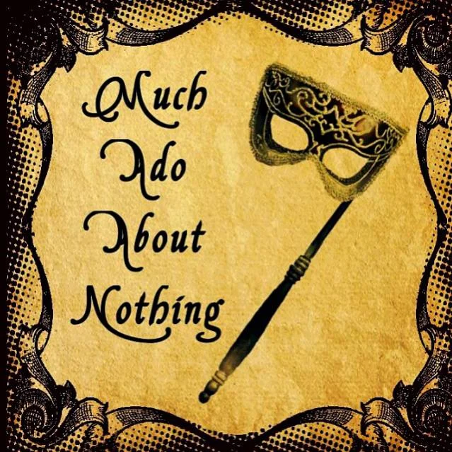 "Much Ado About Nothing" Summer 2017