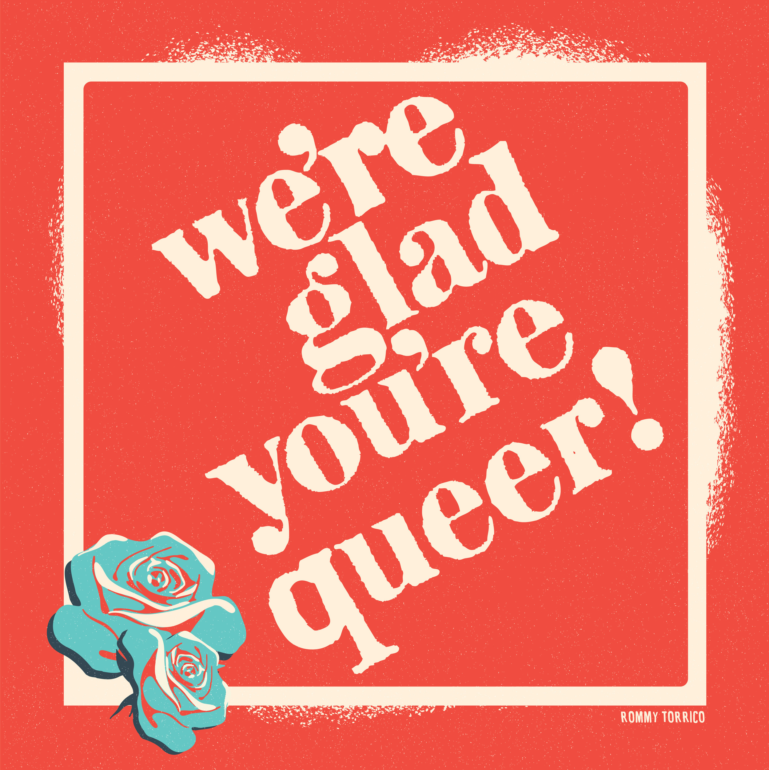 We're Glad You're Queer!