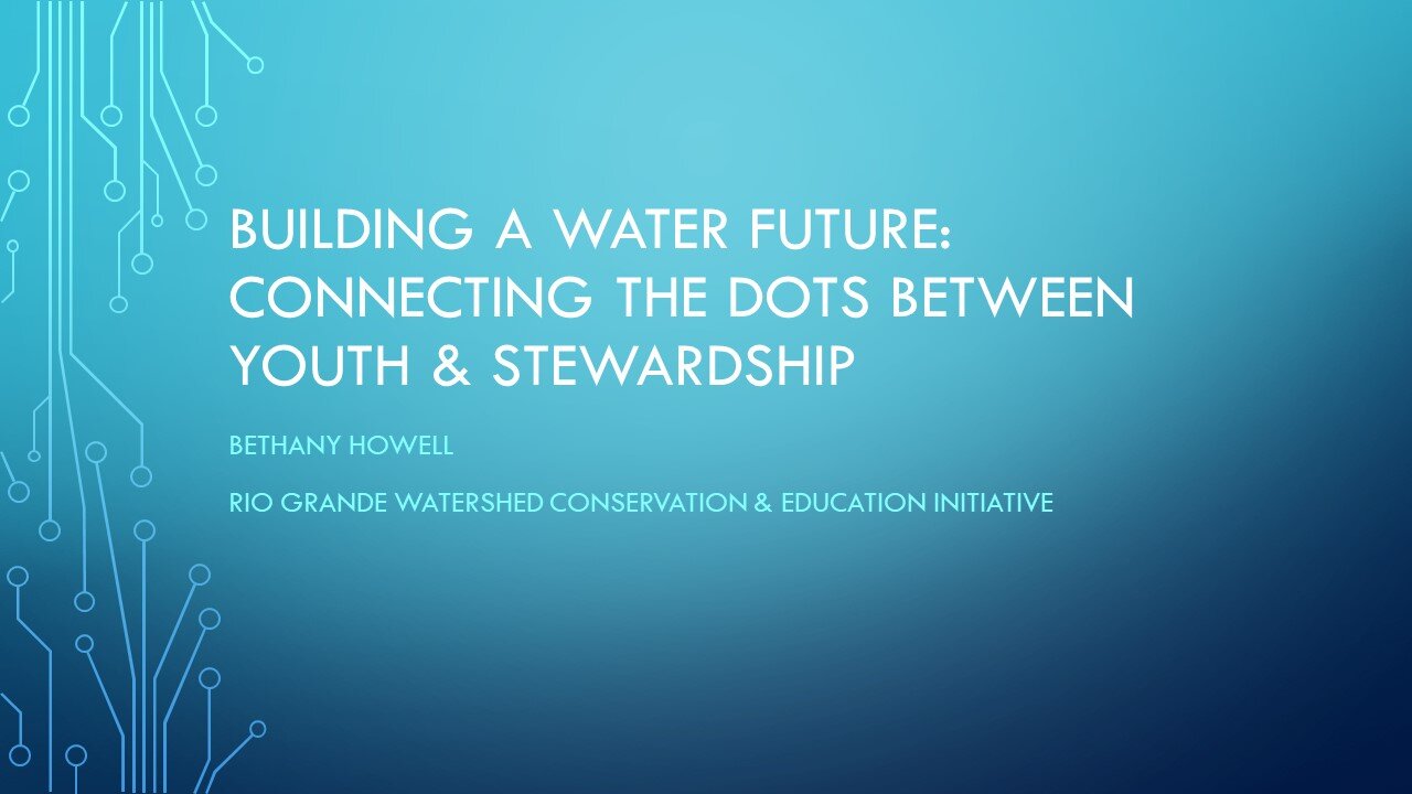 Bethany Howell, Rio Grande Watershed Conservation &amp; Education Initiative