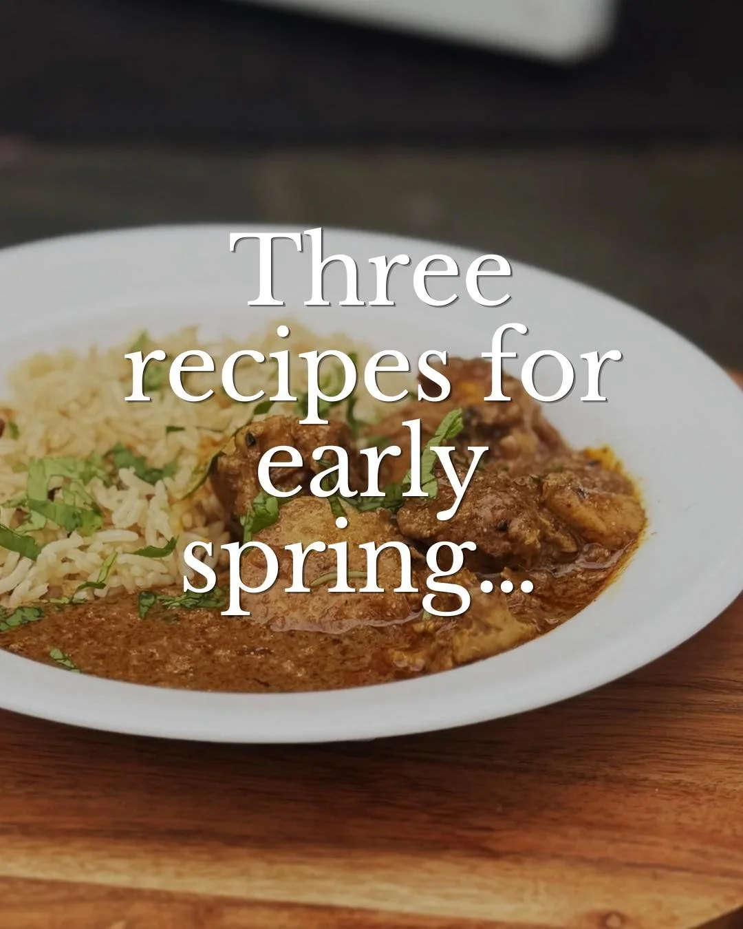 Me: Ugh spring, can you make up your mind! One day you&rsquo;re all warm and friendly, the next it&rsquo;s the cold shoulder. Make up your mind already!

Spring: Um yeah, I&rsquo;m spring. That&rsquo;s kind of my thing.

Okay, so it is. So - recipes 