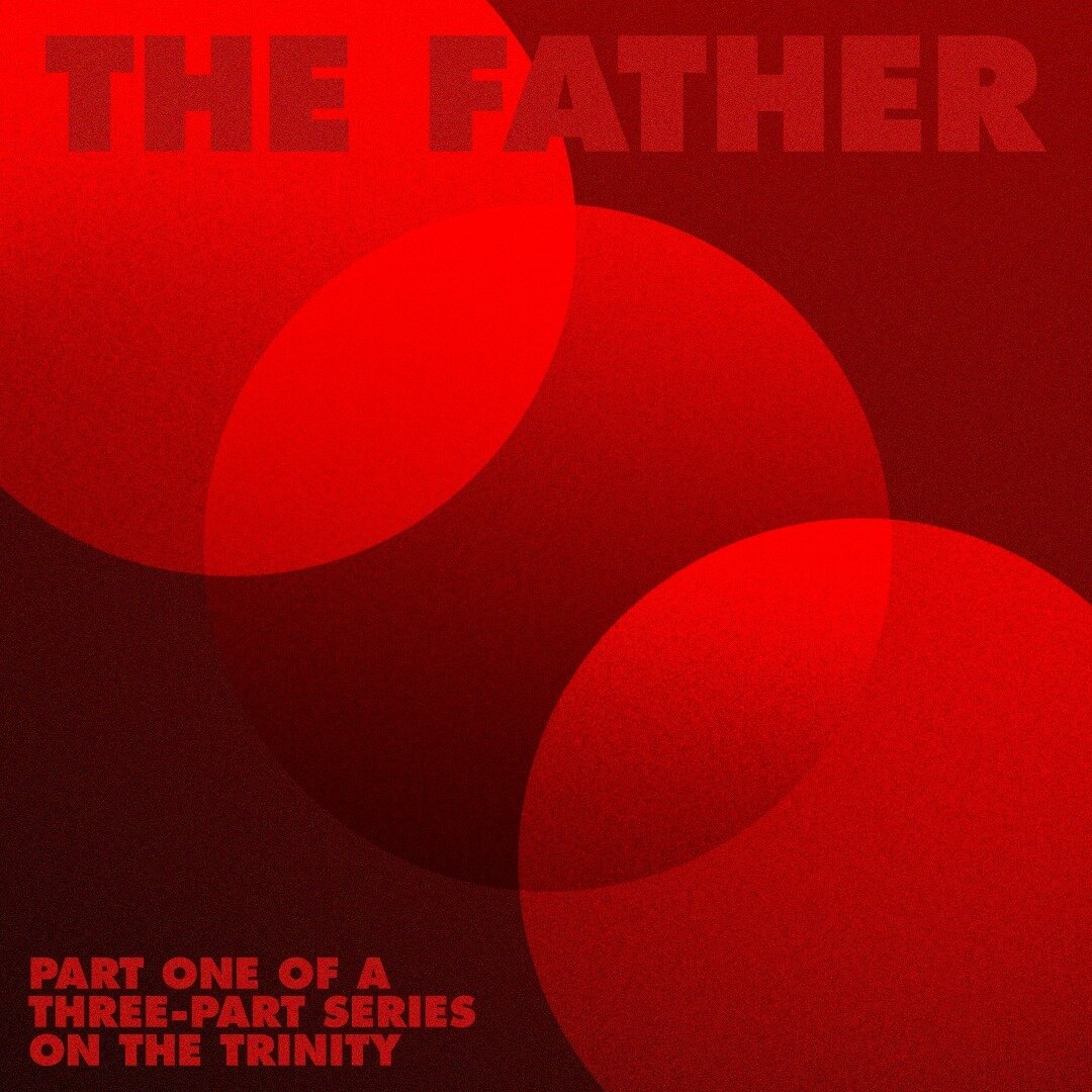 Tonight Spencer will begin a three-part series on understanding the Holy Trinity with a message on God the Father. Be there!