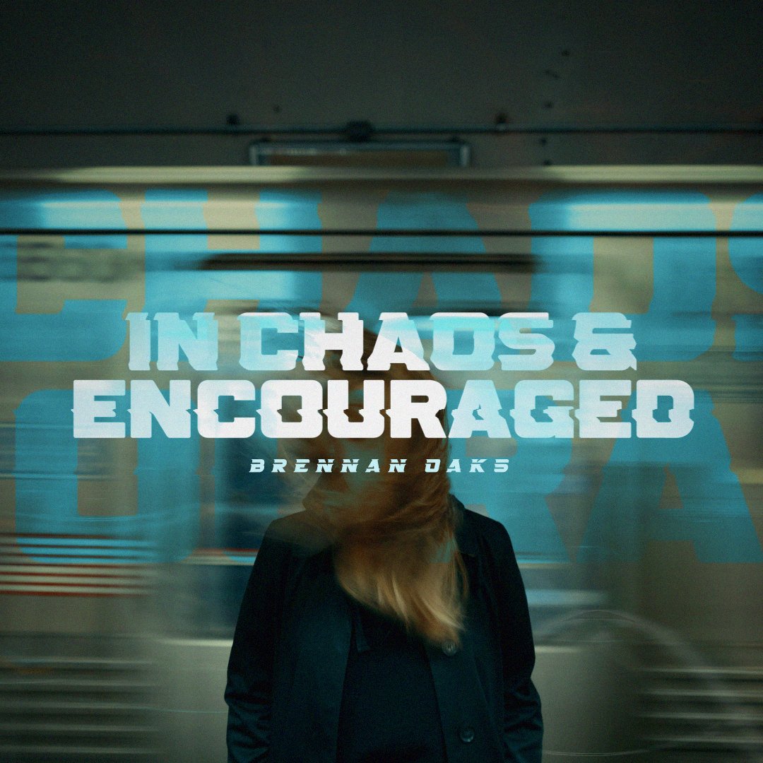 In Chaos and Encouraged