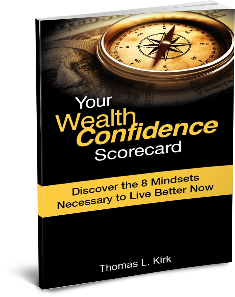 Your Wealth Confidence Scorecard Thomas L. Kirk