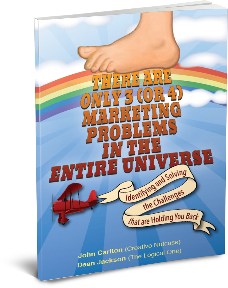 There are only 3 (or4) Marketing Problems In the Entire Universe (Dean Jackson John Carlton)
