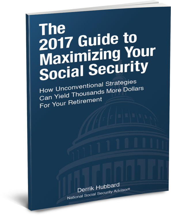 The 2017 Guide to Maximizing Your Social Security by Derrik Hubbard