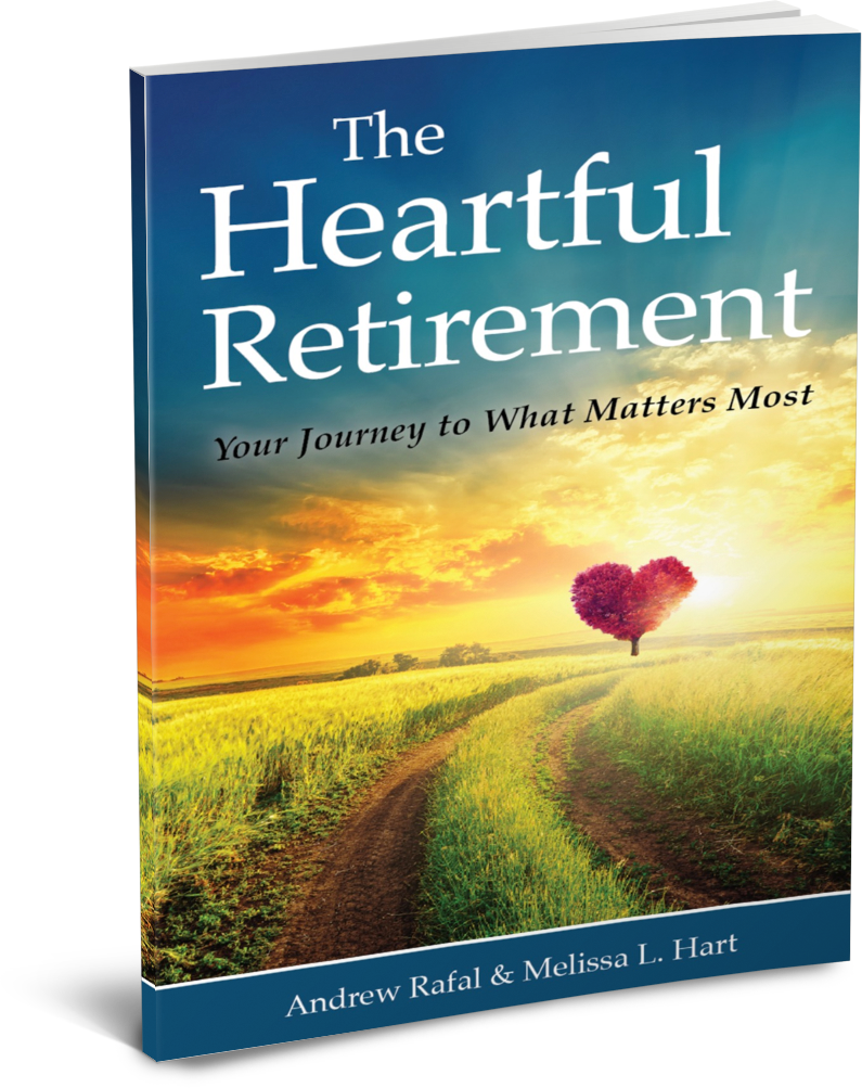 The Heartful Retirement by Andrew Rafal and Melissa Hart