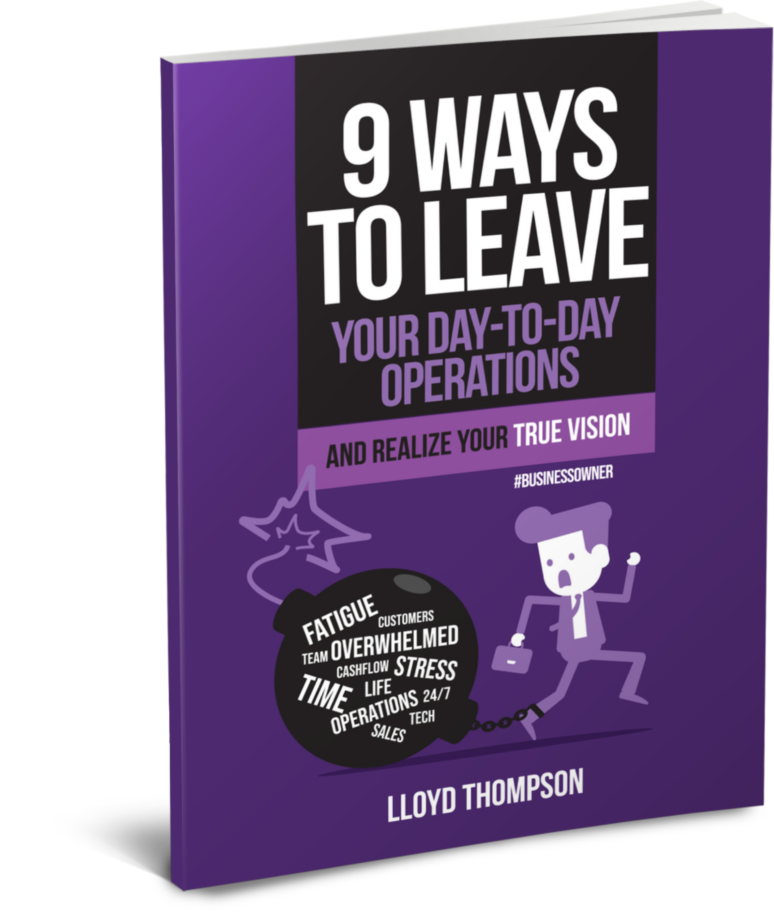   9 Ways To Leave Your Day to Day Operation   Lloyd’s book, 9-Ways to Leave Your Day-to-Day Operations', an introduction to the idea that companies of all sizes can benefit from operational improvements.    Listen as Lloyd shares how he's using his b
