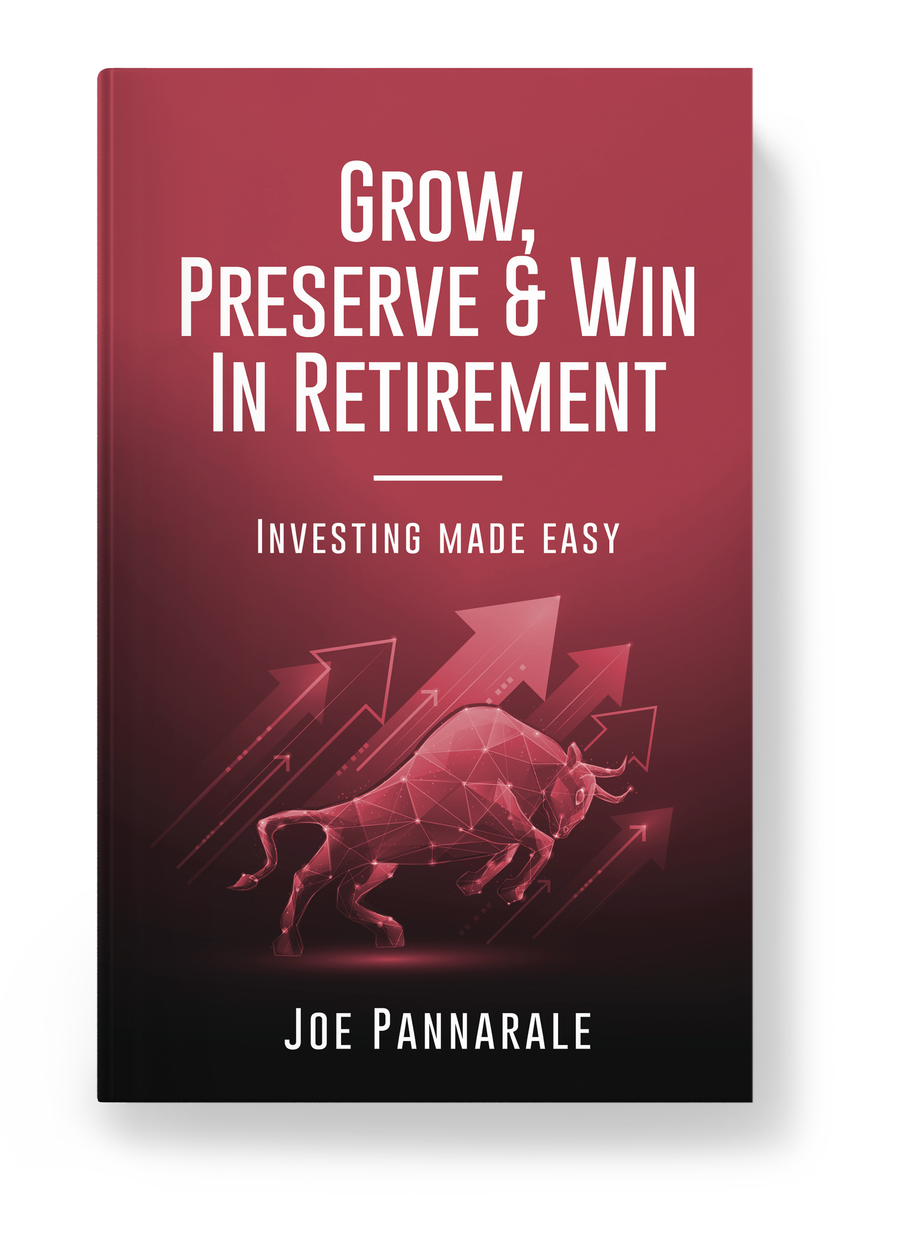 Grow, Preserve & Win In Retirement by Joe Pannarale