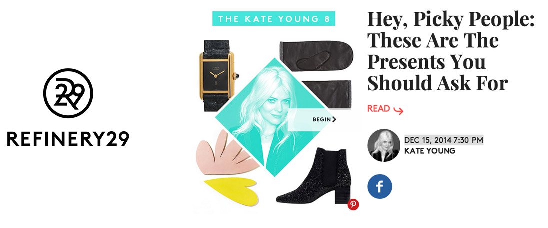Featured in Refinery29's holiday gift guide by Kate Young, December 2014. download pdf